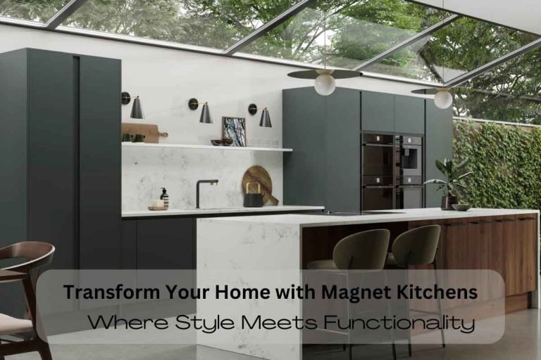 Transform Your Home with Magnet Kitchens