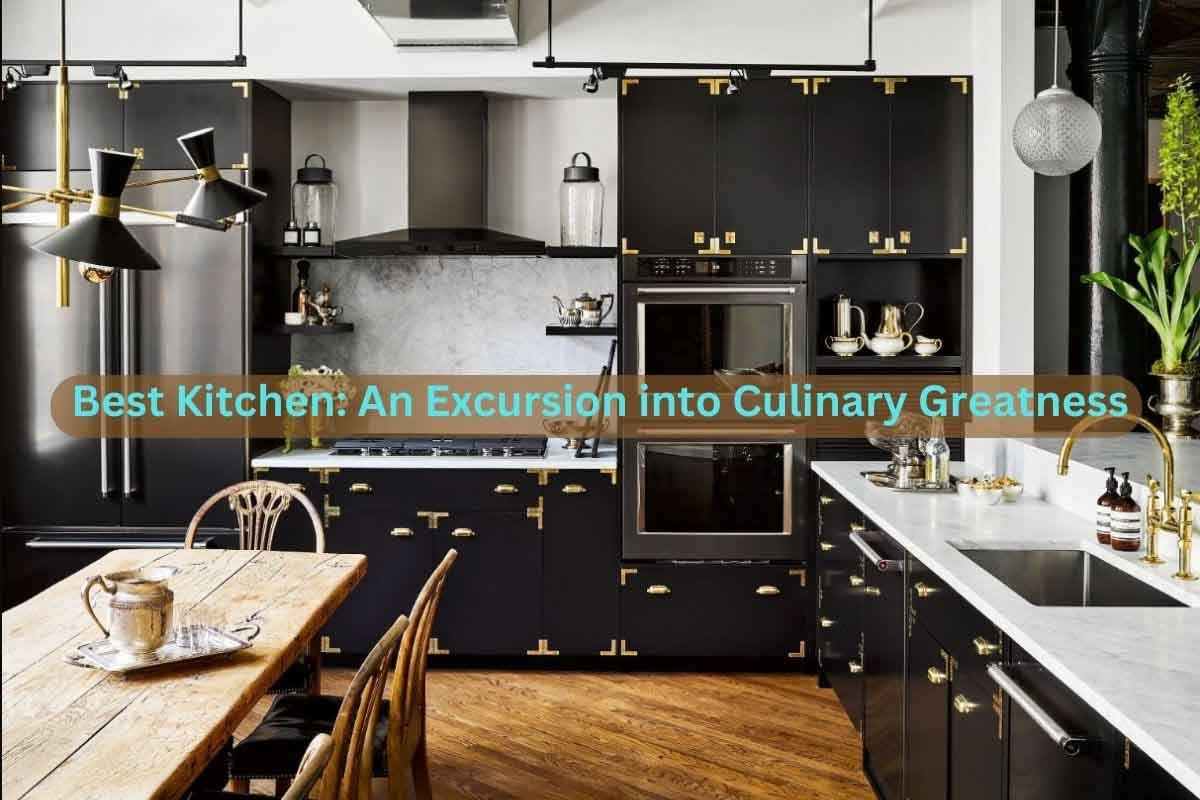 Best Kitchen: An Excursion into Culinary Greatness